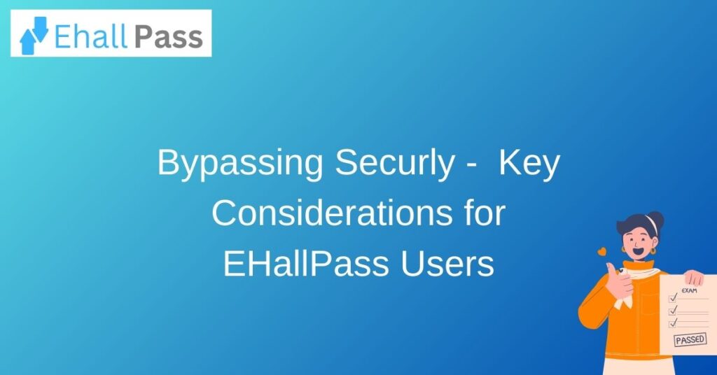 Bypassing Securly –  Key Considerations for EHallPass Users